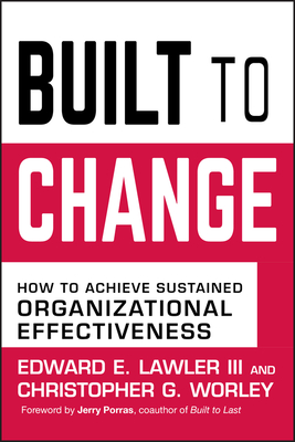 Built to Change: How to Achieve Sustained Organizational Effectiveness Cover Image