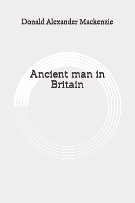 Ancient man in Britain: Original Cover Image