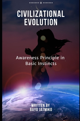 Civilizational Evolution: Awareness Principle in Basic Instincts Cover Image