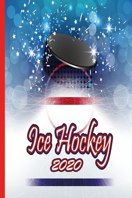 Ice Hockey 2020: Great calendar 2020 for Ice Hockey Player. Schedule your races. No more missing events with this notebook. By Ich Trau Mich Cover Image