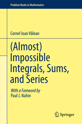(Almost) Impossible Integrals, Sums, and Series (Problem Books in Mathematics) Cover Image