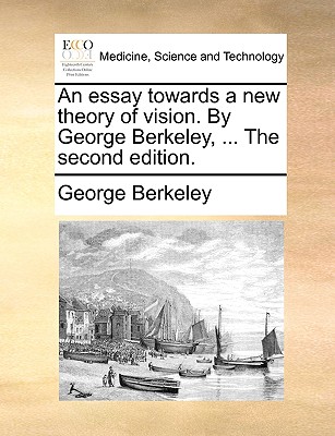 An Essay Towards a New Theory of Vision. by George Berkeley, ... the Second Edition. Cover Image