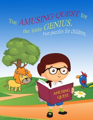 The Amusing Quest for the little Genius. Fun puzzles for children.: Kids activity book for the 2-4-year-old. For Children Early Learning and developme