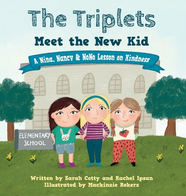 The Triplets Meet the New Kid: A Nina, Nancy & NoNo Lesson on Kindness Cover Image