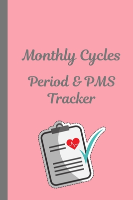 Monthly Cycles Period and PMS Tracker: Women' Health Notebook - Monthly Period Symptoms - Tracking Menstruation - Monitoring - Teens - Menarche - Ovul Cover Image