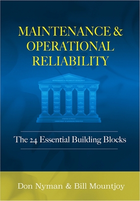 Maintenance and Operational Reliability: 24 Essential Building Blocks By Donald H. Nyman, Bill N. Mountjoy Cover Image