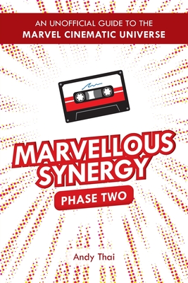 Marvellous Synergy: Phase Two - An Unofficial Guide to the Marvel Cinematic Universe Cover Image