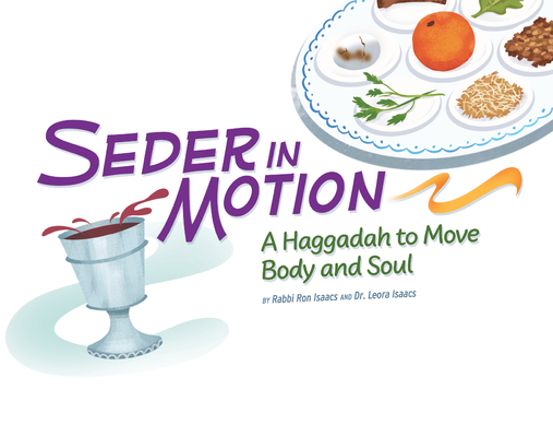 Seder in Motion: A Haggadah to Move Body and Soul By Leora Isaacs, Martin Wickstrom (Illustrator), Ron Isaacs Cover Image
