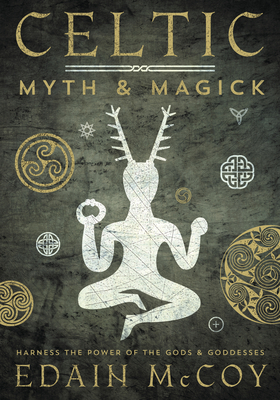 Celtic Myth & Magick: Harness the Power of the Gods & Goddesses (Llewellyn's World Religion & Magick)