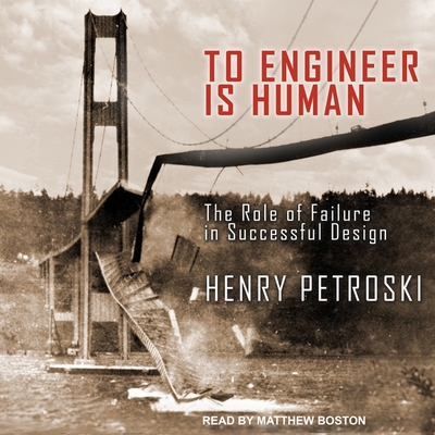 To Engineer Is Human: The Role of Failure in Successful Design Cover Image