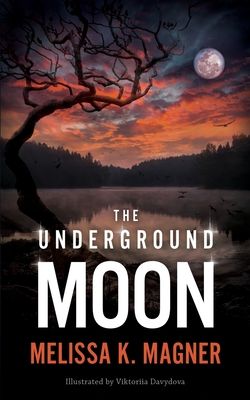 The Underground Moon By Viktoriia Davydova (Illustrator), Melissa K. Magner Cover Image