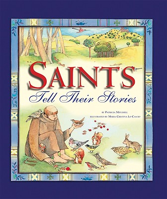 Saints Tell Their Stories By Patricia Mitchell, Maria Cristina Lo Casco (Illustrator) Cover Image