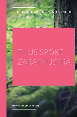 Thus Spoke Zarathustra: a philosophical novel by German philosopher Friedrich Nietzsche By Friedrich Wilhelm Nietzsche Cover Image