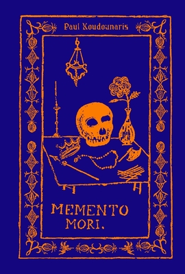 Memento Mori: The Dead Among Us By Paul Koudounaris Cover Image