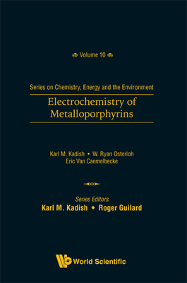 Electrochemistry of Metalloporphyrins By Karl M. Kadish (Editor), W. Ryan Osterloh (Editor), Eric Van Caemelbecke (Editor) Cover Image
