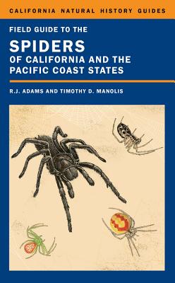 Field Guide to the Spiders of California and the Pacific Coast States (California Natural History Guides #108) By Richard J. Adams, Timothy D. Manolis (Illustrator) Cover Image