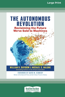 The Autonomous Revolution: Reclaiming the Future We've Sold to Machines (16pt Large Print Edition) The Autonomous Revolution: Reclaiming the Future We've Sold to Machines (16pt Large Print Edition) cover