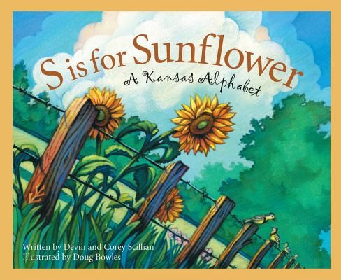 S Is for Sunflower: A Kansas Alphabet (Discover America State by State) By Devin Scillian, Doug Bowles (Illustrator) Cover Image