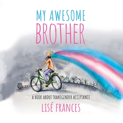 My Awesome Brother: A children's book about transgender acceptance Cover Image
