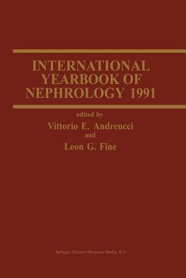 International Yearbook of Nephrology 1991 (International Yearbooks of Nephrology #3) By V. E. Andreucci (Editor), Leon G. Fine (Editor) Cover Image