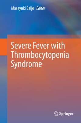 Severe Fever with Thrombocytopenia Syndrome By Masayuki Saijo (Editor) Cover Image