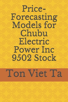 Price-Forecasting Models for Chubu Electric Power Inc 9502 Stock By Ton Viet Ta Cover Image