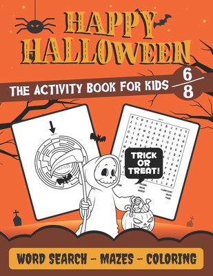 Happy Halloween The Activity Book for Kids: Girls & Boys ages 6-8 - Word  Search, Easy Mazes, Cute Designs - Puzzle book & Coloring books with  Solution (Paperback)