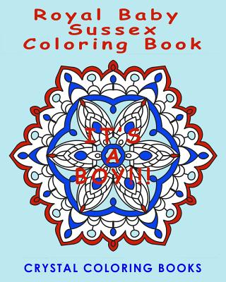 Royal Baby Sussex Coloring Book: 20 Mandala Souvenir Coloring Book. A Great Gift Idea For Anyone That Loves The Royals, Harry & Megan. Interesting His Cover Image