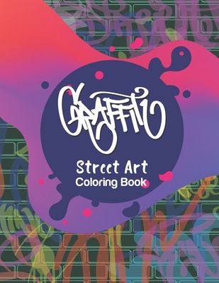Graffiti Coloring Book: Street Art Coloring Books for Adults [Book]