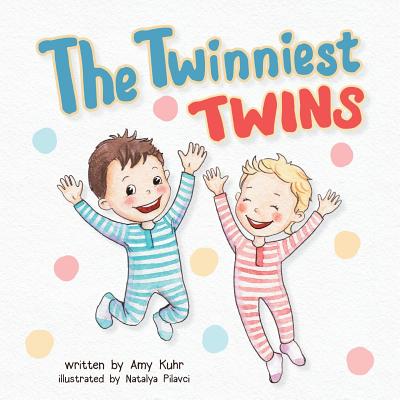 The Twinniest Twins By Amy Kuhr, Natalya Pilavci (Illustrator) Cover Image