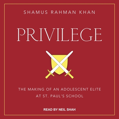 Privilege: The Making of an Adolescent Elite at St. Paul's School Cover Image