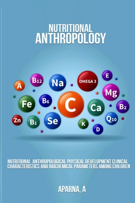 Nutritional Anthropological Physical Development Clinical Characteristics and Biochemical Parameters Among Children By Aparna A Cover Image