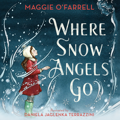 Where Snow Angels Go By Maggie O'Farrell, Ruth Negga (Read by), Daniela Jaglenka Terrazzini (Illustrator) Cover Image