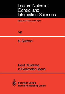 Root Clustering in Parameter Space (Lecture Notes in Control and Information Sciences #141)