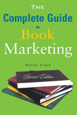 The Complete Guide to Book Marketing By David Cole Cover Image