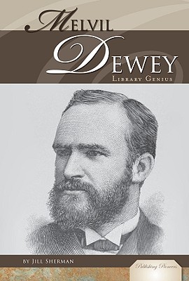 Melvil Dewey: Library Genius (Publishing Pioneers) Cover Image
