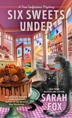 Six Sweets Under (A True Confections Mystery #1) By Sarah Fox Cover Image