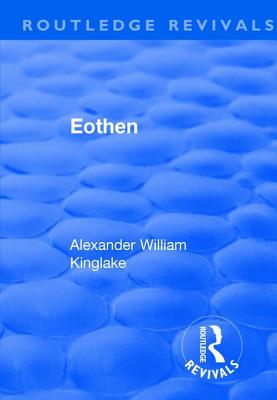 Revival: Eothen (1948) (Routledge Revivals) By Alexander William Kinglake, Henry Romilly Fedden Cover Image