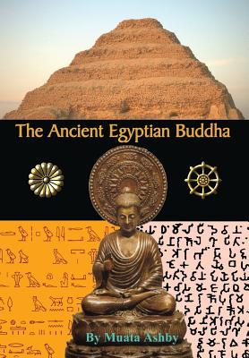 The Ancient Egyptian Buddha: The Ancient Egyptian Origins of Buddhism Cover Image