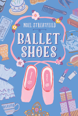 Ballet Shoes (The Shoe Books) By Noel Streatfeild Cover Image
