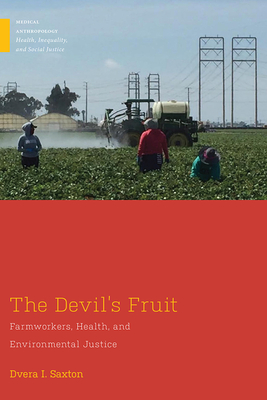 The Devil's Fruit: Farmworkers, Health, and Environmental Justice (Medical Anthropology) Cover Image
