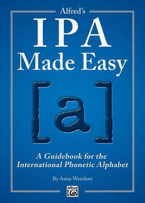 Alfred's IPA Made Easy: A Guidebook for the International Phonetic Alphabet Cover Image