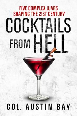 Cocktails from Hell: Five Complex Wars Shaping the 21st Century Cover Image