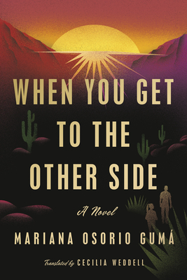 When You Get to the Other Side By Mariana Osorio Gumá, Cecilia Weddell (Translator) Cover Image