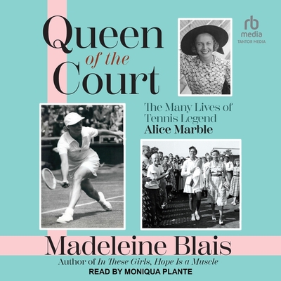 Queen of the Court: The Many Lives of Tennis Legend Alice Marble Cover Image