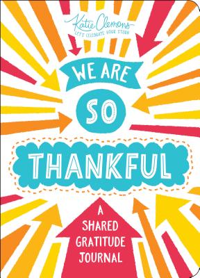 We Are So Thankful: A Shared Gratitude Journal