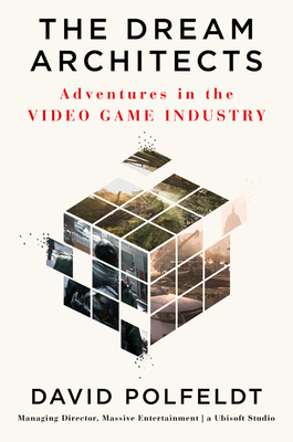 The Dream Architects: Adventures in the Video Game Industry Cover Image