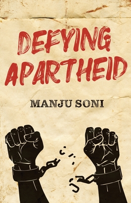Defying Apartheid By Manju Soni Cover Image