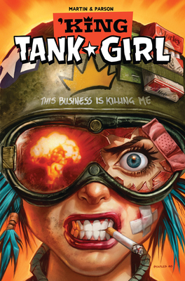 Tank Girl: King Tank Girl (Graphic Novel) By Alan Martin, Brett Parson (Illustrator) Cover Image