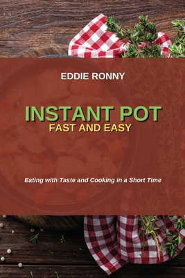 Instant Pot Fast and Easy: Eating with Taste and Cooking in a Short Time Cover Image